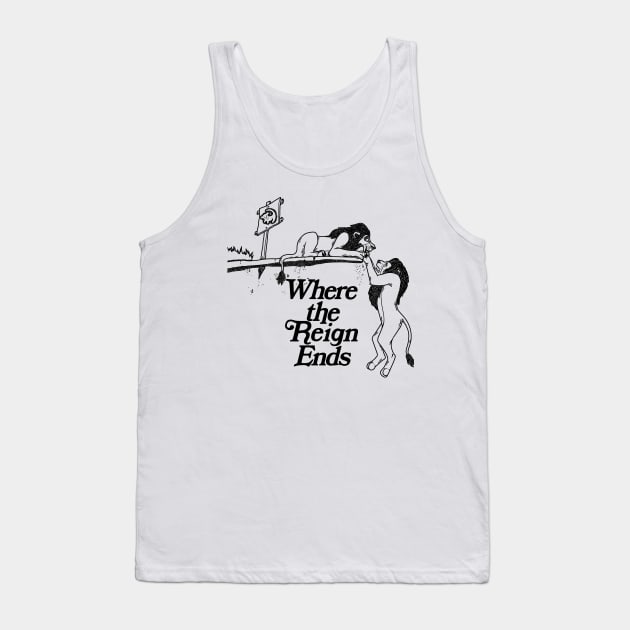 Where the Reign Ends! Tank Top by Raffiti